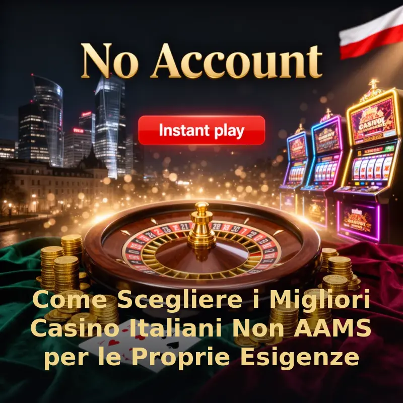 Come Scegliere i Migliori Casino Italiani Non AAMS per le Proprie Esigenze